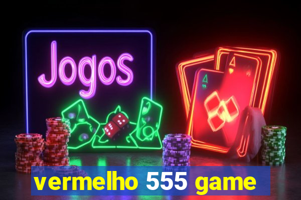 vermelho 555 game